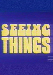 Seeing Things Ne Zaman?'