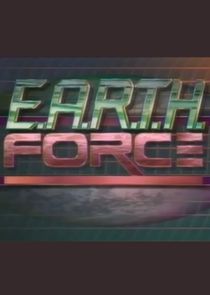 E.A.R.T.H. Force Ne Zaman?'