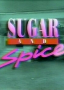 Sugar and Spice Ne Zaman?'