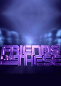 Friends Like These Ne Zaman?'