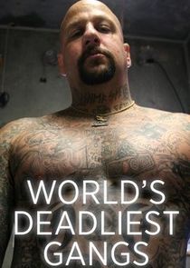 World's Deadliest Gangs Ne Zaman?'