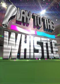 Play to the Whistle Ne Zaman?'