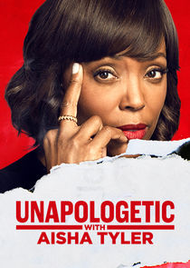 Unapologetic with Aisha Tyler Ne Zaman?'