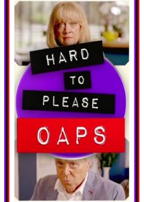 Hard to Please OAPs Ne Zaman?'
