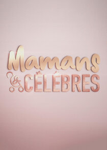 Mamans et célèbres Ne Zaman?'