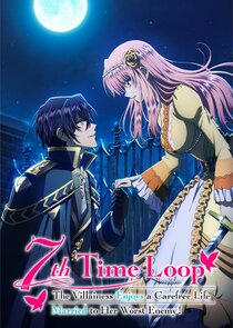 7th Time Loop: The Villainess Enjoys a Carefree Life Married to Her Worst Enemy! Ne Zaman?'