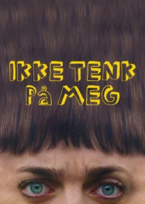 Ikke tenk på meg Ne Zaman?'