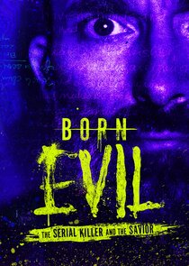 Born Evil: The Serial Killer and the Savior Ne Zaman?'