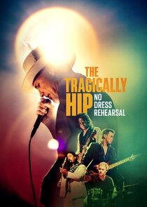 The Tragically Hip: No Dress Rehearsal Ne Zaman?'