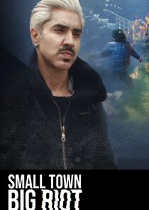 Small Town, Big Riot Ne Zaman?'