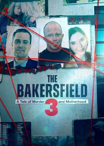 The Bakersfield 3: A Tale of Murder and Motherhood Ne Zaman?'
