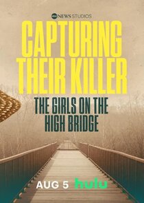 Capturing Their Killer: The Girls on the High Bridge Ne Zaman?'