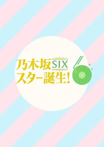 Nogizaka Star Tanjo! Six Ne Zaman?'