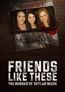 Friends Like These: The Murder of Skylar Neese Ne Zaman?'