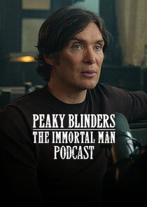 Peaky Blinders: The Immortal Man Podcast Ne Zaman?'